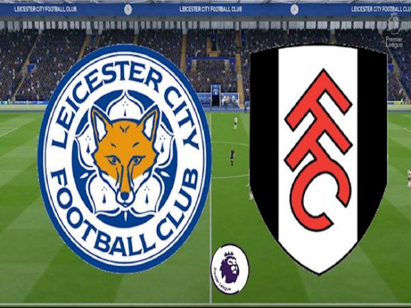 Nhận định tỷ lệ Fulham vs Leicester, 01h00 ngày 04/2 - Ngoại hạng Anh