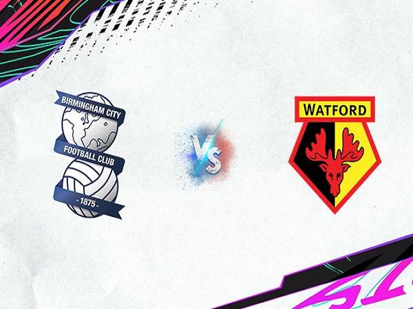 Tip kèo Birmingham vs Watford – 01h45 17/08, Hạng nhất Anh